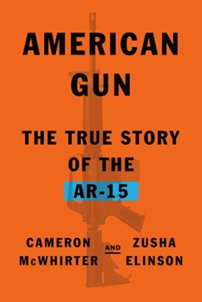 American Gun, Cameron McWhirter ; Zusha Elinson - Gebonden - 9780374103859
