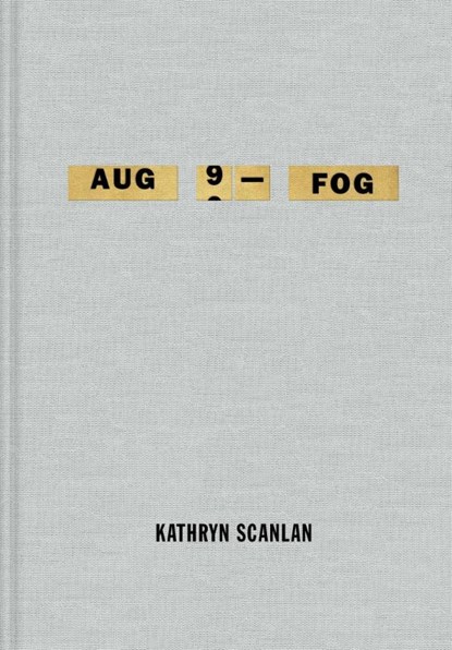 AUG 9 - FOG, SCANLAN,  Kathryn - Gebonden - 9780374106874