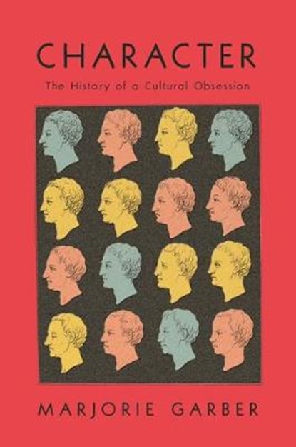 Character: The History of a Cultural Obsession, GARBER,  Marjorie - Gebonden - 9780374120856