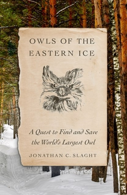 Owls of the Eastern Ice, Jonathan C. Slaght - Gebonden - 9780374228484