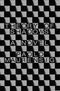 Theory of Shadows | Paolo Maurensig ; Anne Milano Appel | 