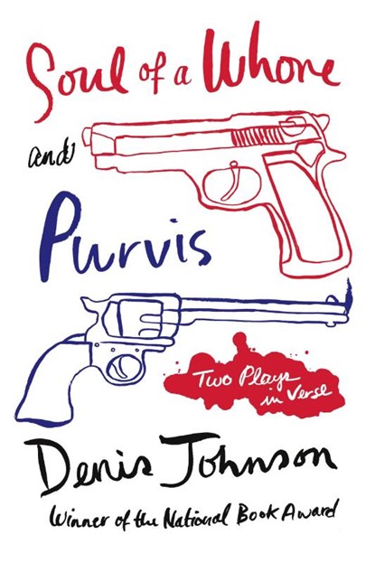 Soul of a Whore and Purvis, Denis Johnson - Paperback - 9780374277963