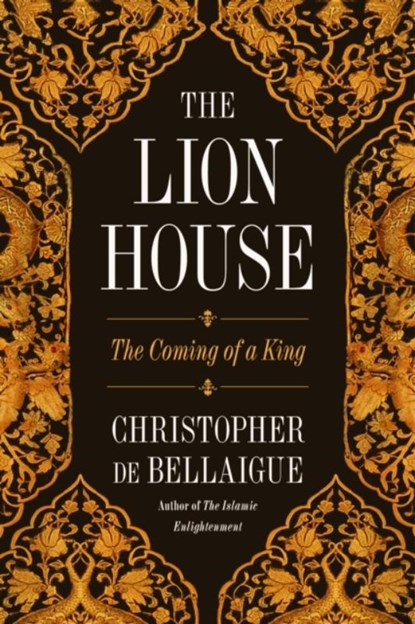 The Lion House, Christopher de Bellaigue - Gebonden - 9780374279189