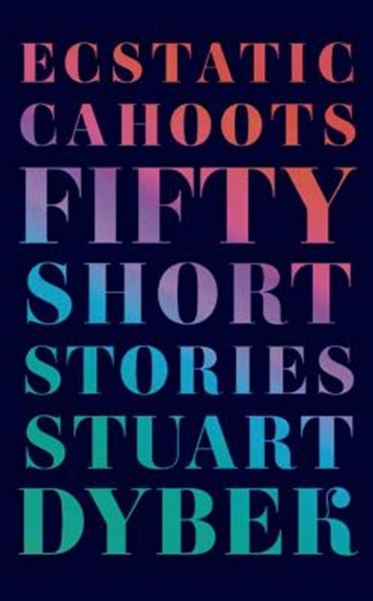 Ecstatic Cahoots, Stuart Dybek - Paperback - 9780374280505