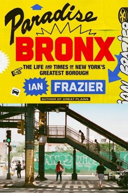 Paradise Bronx: The Life and Times of New York's Greatest Borough, Ian Frazier - Gebonden - 9780374280567