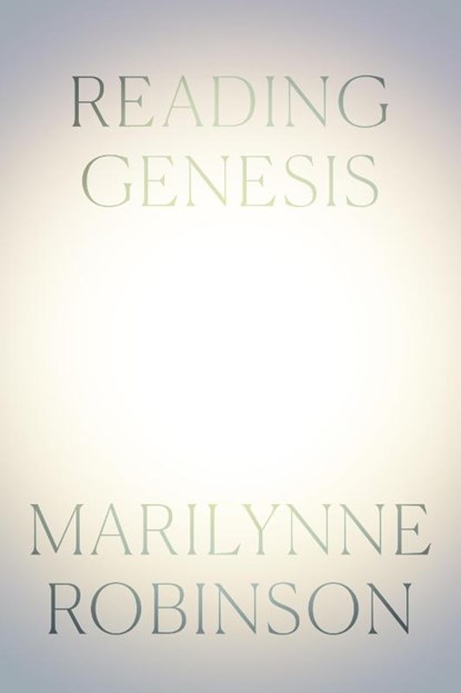 Reading Genesis, Marilynne Robinson - Gebonden - 9780374299408