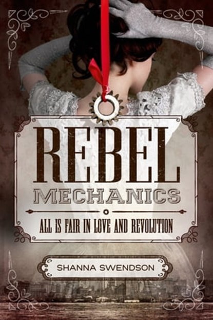Rebel Mechanics, Shanna Swendson - Ebook - 9780374300173