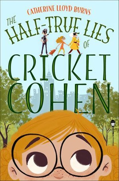 The Half-True Lies of Cricket Cohen, Catherine Lloyd Burns - Ebook - 9780374300425