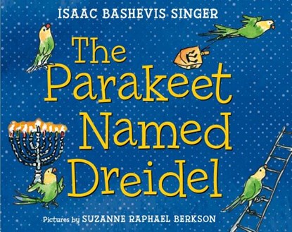 The Parakeet Named Dreidel, SINGER,  Isaac Bashevis - Gebonden - 9780374300944