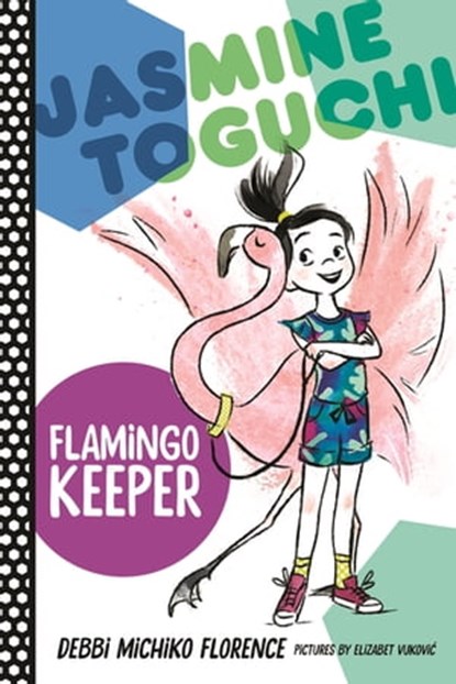 Jasmine Toguchi, Flamingo Keeper, Debbi Michiko Florence - Ebook - 9780374304232