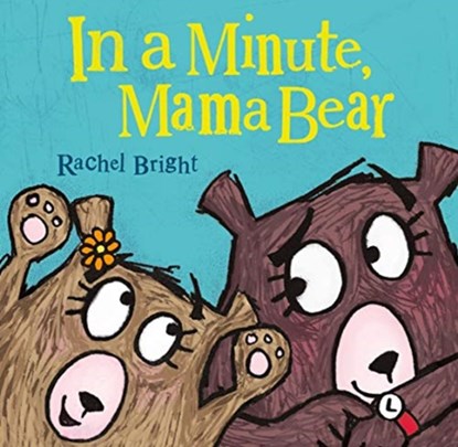 In a Minute, Mama Bear, Rachel Bright - Gebonden - 9780374305789