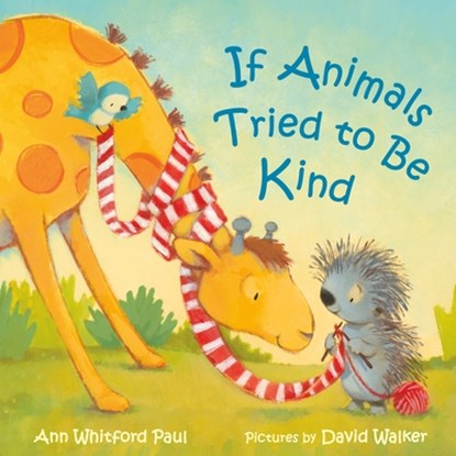 If Animals Tried to Be Kind, Ann Whitford Paul - Gebonden - 9780374389635