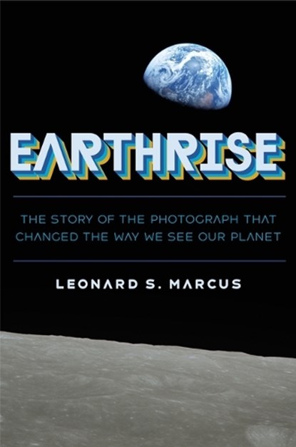 Earthrise, Leonard S. Marcus - Gebonden - 9780374392116