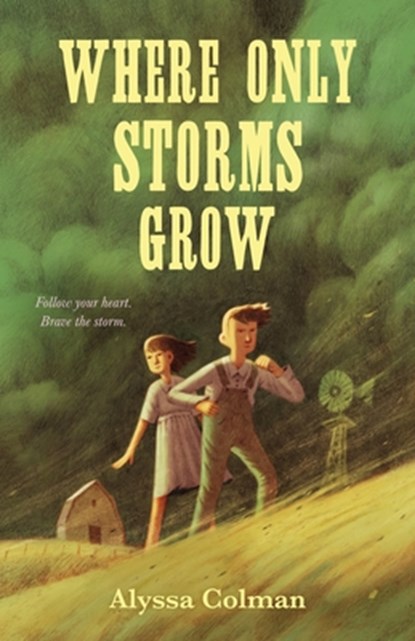Where Only Storms Grow: A Novel about the Dust Bowl, Alyssa Colman - Gebonden - 9780374392789