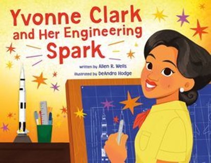 Yvonne Clark and Her Engineering Spark, Allen R. Wells - Ebook - 9780374394776