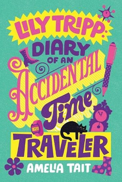 Lily Tripp: Diary of an Accidental Time Traveler, Amelia Tait - Paperback - 9780374396206
