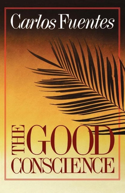 The Good Conscience, Carlos Fuentes - Paperback - 9780374507367