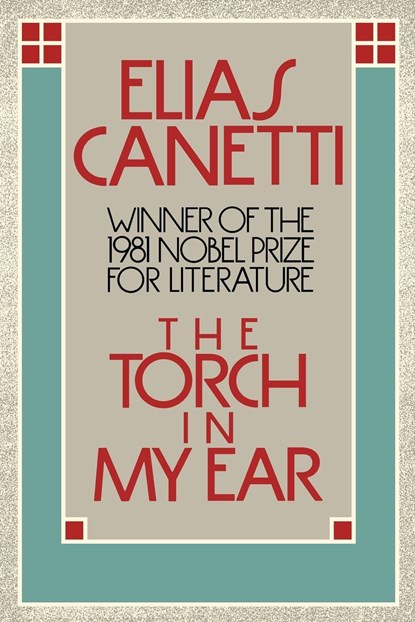 Torch in My Ear, Elias Canetti ; Canetti - Paperback - 9780374518042