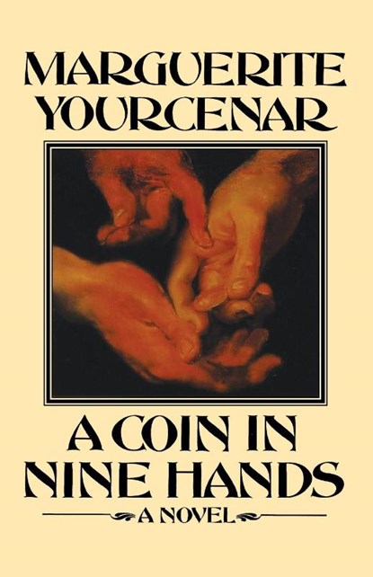 A Coin in Nine Hands, Marguerite Yourcenar - Paperback - 9780374519537