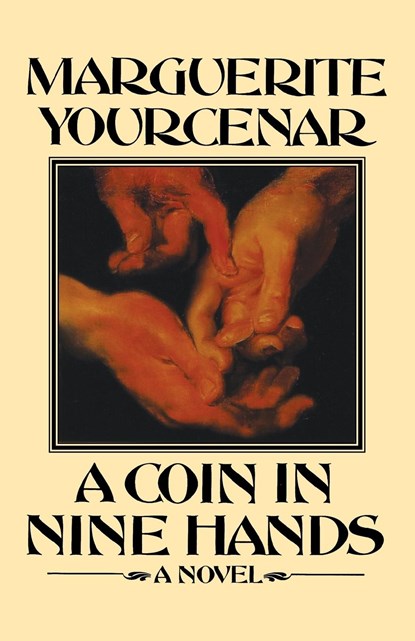 A Coin in Nine Hands, Marguerite Yourcenar - Paperback - 9780374519537