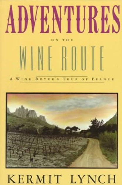 Adventures on the Wine Route, LYNCH,  Kermit - Paperback - 9780374522667
