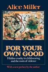 For Your Own Good - Alice Miller - 9780374522698
