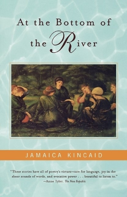 At the Bottom of the River, Jamaica Kincaid - Paperback - 9780374527341