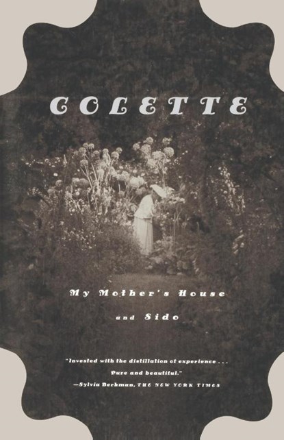 My Mother's House and Sido, Colette ; Sidonie-Gabrielle Colette - Paperback - 9780374528331