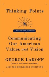 Thinking Points - George Lakoff ; Rockridge Institute - 9780374530907