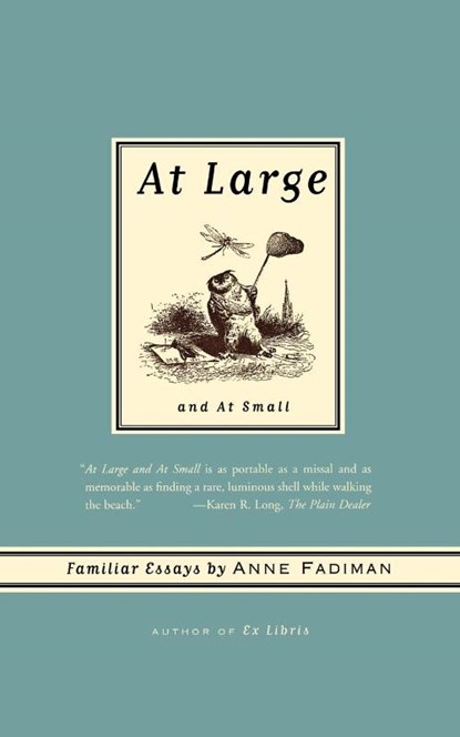 At Large and at Small, Anne Fadiman - Paperback - 9780374531317