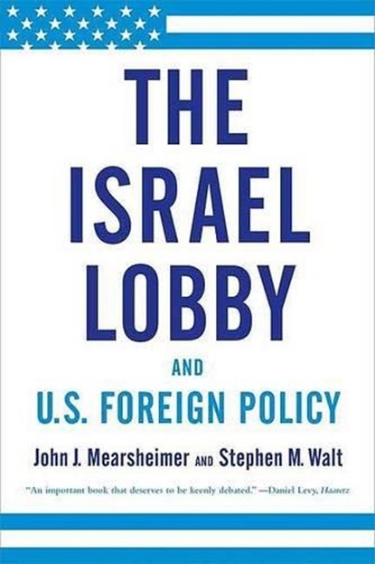 Israel Lobby and U.S. Foreign Policy, John J. Mearsheimer ; Stephen M. Walt - Paperback - 9780374531508