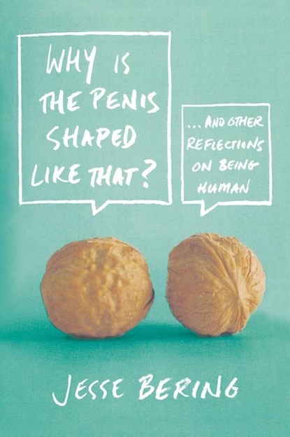 Why is the Penis Shaped Like That?, Jesse Bering - Paperback - 9780374532925