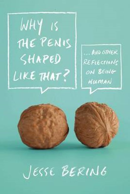 Why is the Penis Shaped Like That?, Jesse Bering - Paperback - 9780374532925