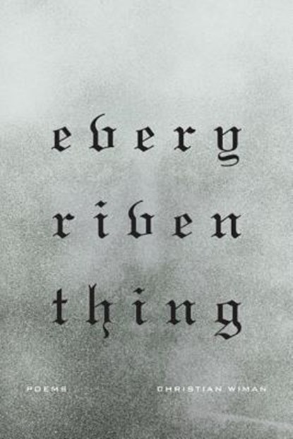 Every Riven Thing, Christian Wiman - Paperback - 9780374533069