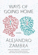 Ways of Going Home - Alejandro Zambra - 9780374534356