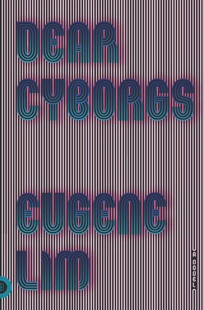 Dear Cyborgs, Eugene Lim - Paperback - 9780374537111