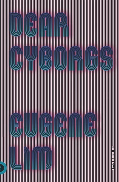 Dear Cyborgs, Eugene Lim - Paperback - 9780374537111