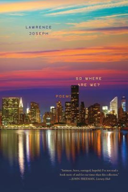 So Where Are We?, Lawrence Joseph - Paperback - 9780374537715