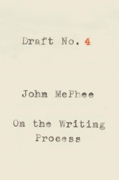 Draft No. 4, John McPhee - Paperback - 9780374537975