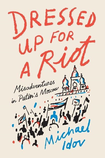 Dressed Up for a Riot, Michael Idov - Paperback - 9780374538163