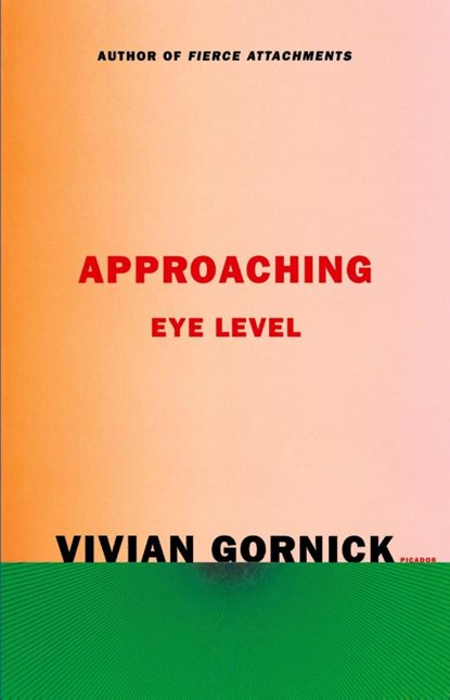 Approaching Eye Level, Vivian Gornick - Paperback - 9780374538255