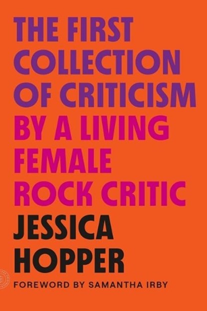 The First Collection of Criticism by a Living Female Rock Critic, Jessica Hopper - Paperback - 9780374538996