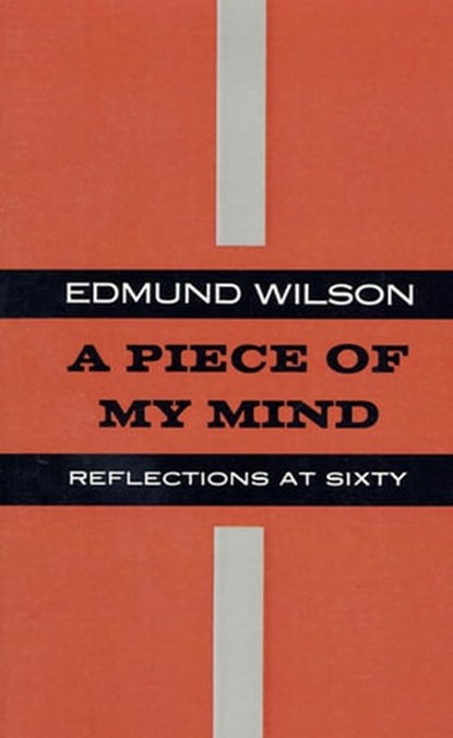 A Piece of My Mind, Edmund Wilson - Ebook - 9780374600105