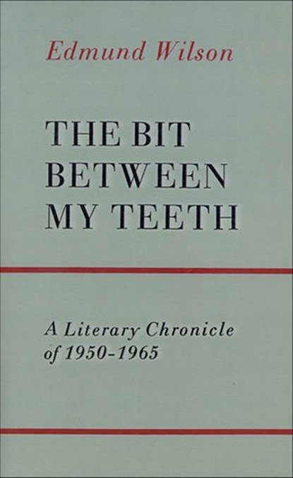 The Bit Between My Teeth, Edmund Wilson - Ebook - 9780374600259