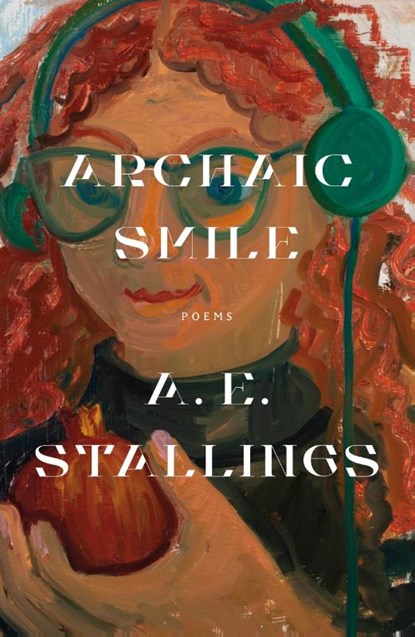 Archaic Smile, A. E. Stallings - Paperback - 9780374600723