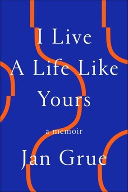 I Live a Life Like Yours, Jan Grue - Ebook - 9780374600792