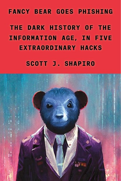 FANCY BEAR GOES PHISHING, Scott J. Shapiro - Gebonden - 9780374601171