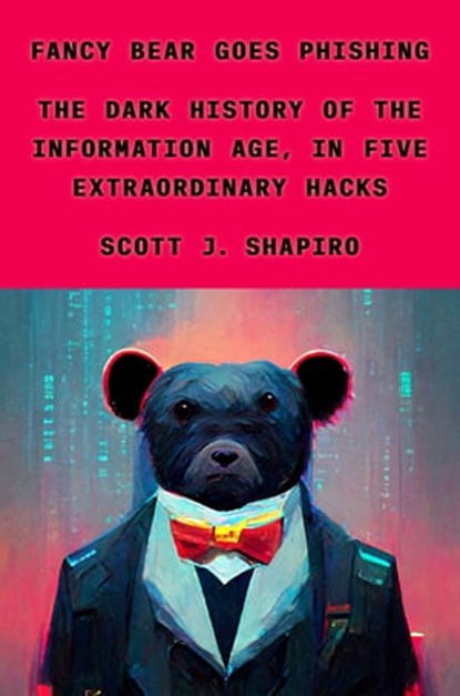 Fancy Bear Goes Phishing, Scott J. Shapiro - Ebook - 9780374601188