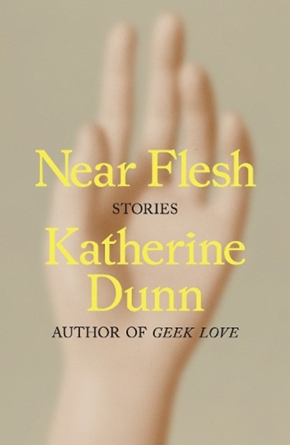 Near Flesh, Katherine Dunn - Gebonden - 9780374602352
