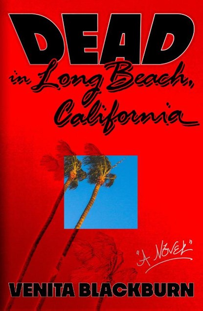 Dead in Long Beach, California, Venita Blackburn - Gebonden - 9780374602826
